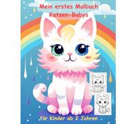 Katzen-Babys -mein erstes Malbuch für Kinder ab 2 Jahren -50 wunderschöne Motive: -ein Muss für alle Katzen-Liebhaber ab 2 Jahren zum Ausmalen, ... mit einzigartigen Motiven als Ausmalbuch