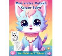 Katzen-Babys -mein erstes Malbuch für Kinder ab 2 Jahren -50 wunderschöne Motive: -ein Muss für alle Katzen-Liebhaber ab 2 Jahren zum Ausmalen, ... mit einzigartigen Motiven als Ausmalbuch