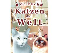 Katzen der Welt Malbuch: Ein Malbuch für Erwachsene & Kinder mit 60 einzigartigen und lebensechten Katzenporträts. Eine lustige und entspannende ... (jedermanns Malbuch - Enzyklopädie-Serie -)