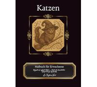 Katzen Malbuch für Erwachsene, 40 Motive, Entspannung & Achtsamkeit, Anti-Stress, Förderung von Ruhe, Kreativität & innerer Balance: Kreative Auszeit ... (Magische Welten des LA Maison Noir)