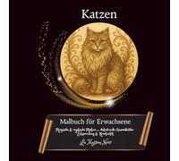 Katzen Malbuch für Erwachsene, 40 Motive, Entspannung & Achtsamkeit, Anti-Stress, Förderung von Ruhe, Kreativität & innerer Balance: Kreative Auszeit ... (Magische Welten des LA Maison Noir)