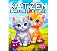 Katzen Malbuch für Kinder: 40 lustige und süße Ausmalbilder mit Katzen, Kätzchen und kleinen Abenteuern - Für Mädchen und Jungen von 4 bis 8 Jahren