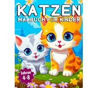 Katzen Malbuch für Kinder: 40 niedliche Ausmalbilder mit verspielten Katzen, Kätzchen und lustigen Katzenszenen - Für Jungen und Mädchen von 4 bis 8 Jahren