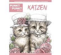 Katzen - Punkt zu Punkt Bilder: Anspruchsvolle Punkt-zu-Punkt-Rätsel für Erwachsene mit über 15.000 Punkten | Entspannung und Stressabbau mit wunderschönen Katzen- und Kätzchenmotiven
