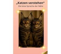 Katzen verstehen: Die leise Sprache der Nähe