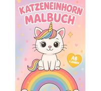 Katzeneinhorn-Malbuch: 60 süße Ausmalbilder für Kinder ab 4 Jahren - Einhörner, Katzen & Regenbögen