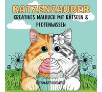 Katzenzauber Malbuch mit Rätseln für Kinder ab 5 Jahren: süße Katzen, coole Rätsel und Fakten über Kätzchen (Wortsuchrätsel, Labyrinth), ... Malbuch mit Rätseln und Pfotenwissen