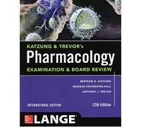 KATZUNG & TREVOR'S PHARMACOLOGY EXAM & BOARD REVIEW 12E