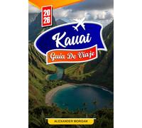 Kauai Guía de viaje 2026: Descubre gemas ocultas, monumentos históricos, consejos de viaje y experiencias vacacionales inolvidables