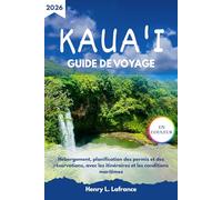 KAUA'I GUIDE DE VOYAGE 2026: Hébergement, planification des permis et des réservations, avec les itinéraires et les conditions maritimes