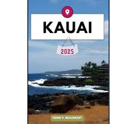 KAUAI GUIDE DE VOYAGE: Naviguez dans votre destination comme un local avec des conseils de voyage, des options d'hébergement, des restaurants et des ... plus encore. (Voyages et Circuits D'aventure)