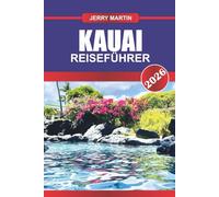Kauai Reiseführer 2026: Erlebe üppige Regenwälder, dramatische Klippen und unberührte Strände auf Hawaiis Garden Isle