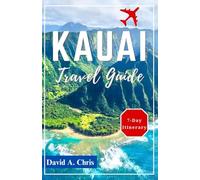 Kauai Travel Guide 2024: Pocket Size to Discovering Top Sites and Unforgettable Adventures on Hawaii's Garden Isle (A Traveler's Handbook Guide)