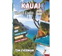 Kauai Travel Guide 2025-2026 (Full Colour): Explore Attractions, Hidden Gems, Stunning Beaches, Scenic Hikes, Food, Culture, and Adventures Across the Garden Isle