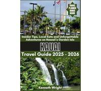 KAUAI TRAVEL GUIDE 2025 / 2026: Insider Tips, Local Eats and Unforgettable Adventures on Hawaii’s Garden Isle
