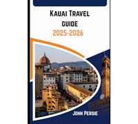 Kauai Travel Guide 2025-2026: Where to Hike, Eat, Swim & Stay on Hawaii’s Most Beautiful Island