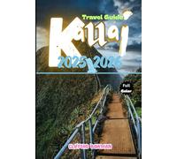 Kauai Travel Guide 2025-2026: Your Ultimate Guide to the Garden Isle’s Best Beaches, Trails, and Hidden Treasures.