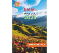 Kauai Travel Guide 2025: A Local's Journey Through Hidden Gems, Scenic Trails, and Tranquil Escapes