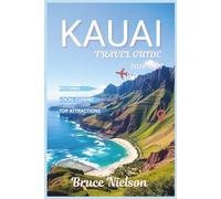 Kauai Travel Guide 2026-2027: Explore the Garden Isle with Local Knowledge, Peaceful Beaches, and Meaningful Island Experiences with Beautiful Pictures