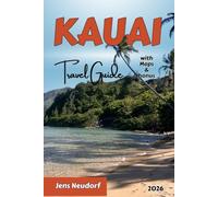 KAUAI Travel Guide 2026: Beaches, Hikes, Maps, and Itineraries for the Garden Isle with Insider Travel Tips and Family-Friendly Adventures