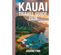Kauai Travel Guide 2026: Complete Visitor’s Guide to Hawaii’s Garden Isle with Itineraries, Tips, and Local Insights