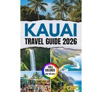 Kauai Travel Guide 2026: Curated Itineraries, Hidden Gems & Top Beaches - Smart Ways to Explore Kauai with Maps, Local Tips & Insider Adventures for Every Traveler