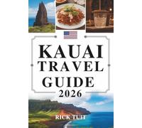 KAUAI TRAVEL GUIDE 2026: Exploring the Garden Isle of Hawaii, United States: Nature, Heritage, and Island Life