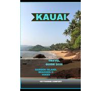 KAUAI TRAVEL GUIDE 2026: Garden Island, Beaches & Hikes (Journeys & Destinations)