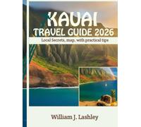 KAUAI TRAVEL GUIDE 2026: Local Secrets, Map, with Practical Tips