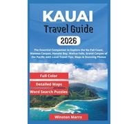 Kauai Travel Guide 2026: The Essential Companion to Explore the Na Pali Coast, Waimea Canyon, Hanalei Bay, Wailua Falls, Grand Canyon of the Pacific ... Photos (THE ULTIMATE TRAVEL GUIDE SERIES)