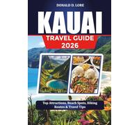 KAUAI TRAVEL GUIDE 2026: Top Attractions, Beach Spots, Hiking Routes & Travel Tips