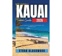 KAUAI TRAVEL GUIDE 2026: Your Essential Guide to Exploring the Garden Isle