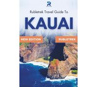Kauai Travel Guide: Rubletrek Full Color Manual Filled With History and Charming Sights (Pocket Travel Guide to USA!)