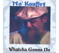 Kauffey, Mo' - Whatcha Gonna Do