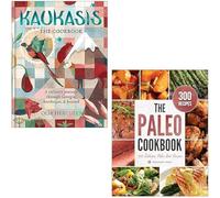 Kaukasis The Cookbook By Olia Hercules & The Paleo Cookbook 300 Delicious Paleo Diet Recipes By Rockridge Press 2 Books Collection Set