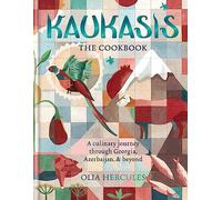 Kaukasis The Cookbook: The culinary journey through Georgia, Azerbaijan & beyond