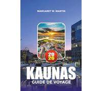 KAUNAS GUIDE DE VOYAGE 2026: Principales attractions, trésors cachés et activités dans la capitale culturelle de la Lituanie