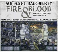 Kavafian:Detroit So:Jarvi - Daugherty, M: Fire and Blood