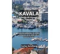 KAVALA Guide de voyage 2025: Itinéraires pédestres, vie côtière, architecture de la vieille ville et histoires locales