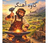 Kaveh the Blacksmith: کاوه آهنگر | A Farsi Children’s Book Inspired by Shahnameh