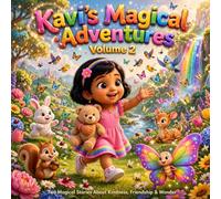 Kavi's Magical Adventures - Volume 2: Two Heartwarming Stories About Kindness, Patience & Sharing
