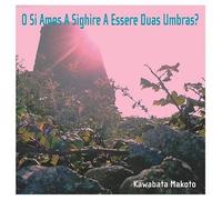 Kawabata, Makoto - O Si Amos a Sighire a Essere Duas Umbras