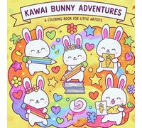 KAWAI BUNNY ADVENTURES: Let your little artist have fun coloring these adorable kawaii bunny illustrations in this cute and engaging coloring book for kids