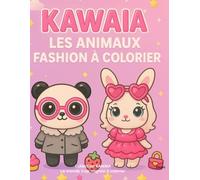 KAWAÏA™ - Cahier de Coloriage Animaux Fashion Kawaii | Chats, Lapins, Pandas Stylés à Colorier pour Enfants 4-12Ans KAWAÏA™ - Cute Fashion Animals ... à colorier / Cute Animals Coloring Books)