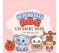 Kawaii ABC Coloring Book for Kids Ages 3-6: Learn the Alphabet with Cute Pictures (Cute Kawaii Coloring Books for Girls)