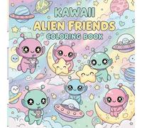 Kawaii Alien Friends Coloring Book: Cute Space Creatures, Adorable UFOs, and Whimsical Galaxy Adventures: A Fun and Relaxing Kawaii Coloring Book with Cute Aliens, Planets, Stars, and Cosmic Friends