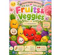 Kawaii Alphabet Adventures: Fruits & Veggies: Color, Trace, Count & Learn from A to Z