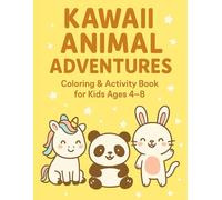 Kawaii Animal Adventures: Cute Coloring Book for Kids Ages 4-8 with Fun Activities, Mazes, and Drawing Prompts: Perfect for Boys and Girls | 25 Cute ... Toddlers, Preschoolers, and Early Learners
