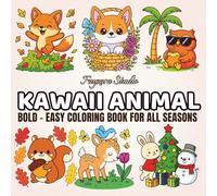 Kawaii Animal Coloring Book for All Seasons: Cute Creatures from Spring to Winter: Seasonal Coloring Fun with Cute Kawaii Animals - Perfect for Kids, Teens, and Adults Who Love All Things Adorable