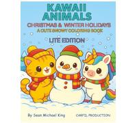 KAWAII ANIMALS CHRISTMAS & WINTER HOLIDAYS - LITE EDITION: A CUTE SNOWY COLORING BOOK (KAWAII ANIMALS: EASY & JOYFUL COLORING BOOKS FOR KIDS)